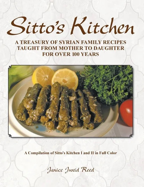Sitto's Kitchen: A Treasury of Syrian Family Recipes Taught from Mother to Daughter for Over 100 Years - Paperback