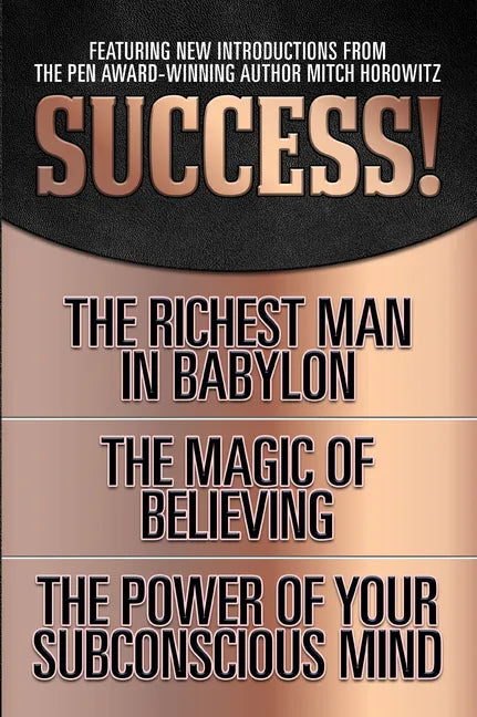 Success! (Original Classic Edition): The Richest Man in Babylon; The Magic of Believing; The Power of Your Subconscious Mind - Paperback