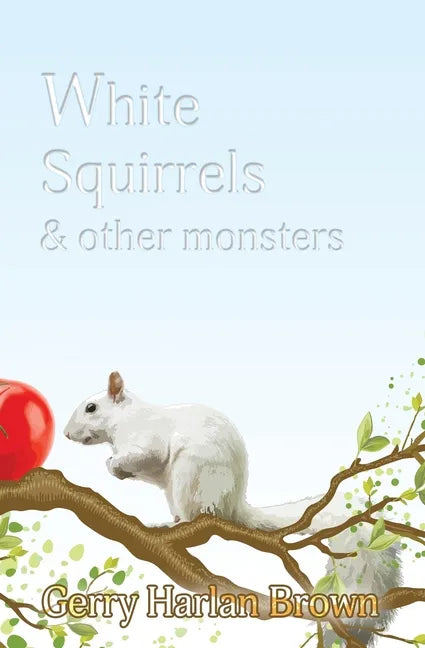 White Squirrels: & Other Monsters - Paperback
