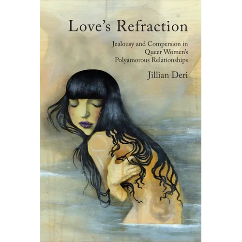 Love's Refraction: Jealousy and Compersion in Queer Women's Polyamorous Relationships - Paperback