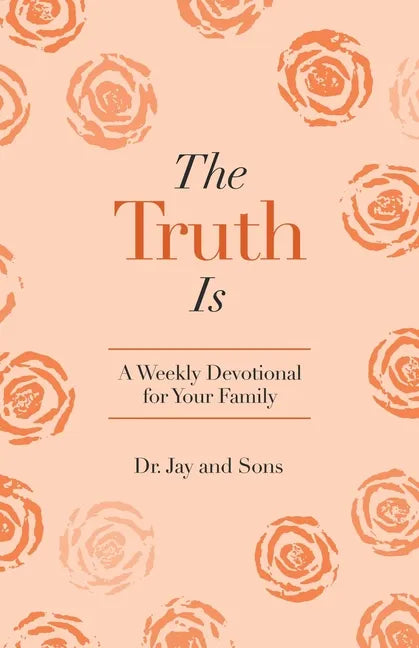 The Truth Is: A Weekly Devotional for Your Family - Paperback
