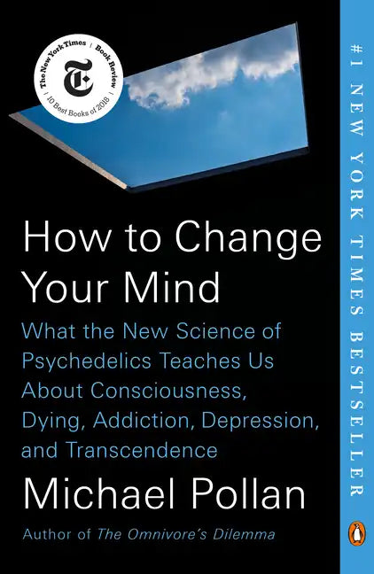 How to Change Your Mind: What the New Science of Psychedelics Teaches Us about Consciousness, Dying, Addiction, Depression, and Transcendence - Paperback