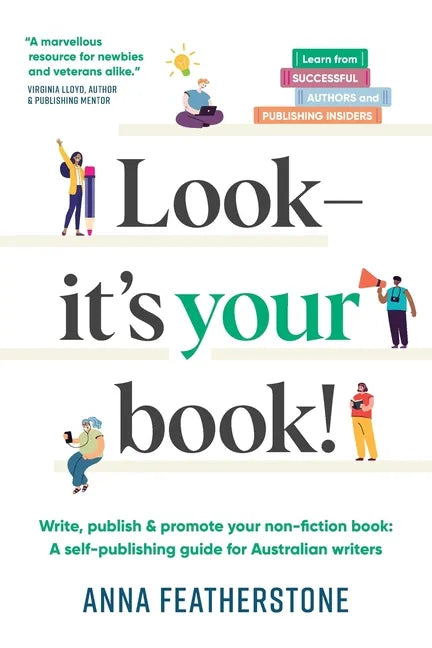 Look - It's Your Book!: Write, Publish & Promote Your Non-Fiction Book: A Self-Publishing Guide for Australian Writers - Paperback