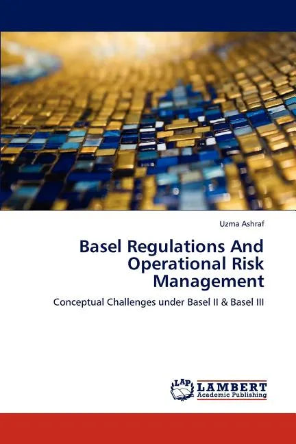 Basel Regulations and Operational Risk Management - Paperback