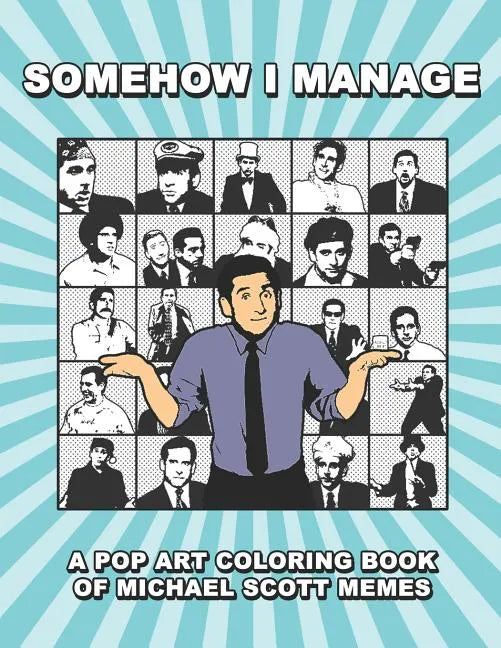Somehow I Manage: A Pop Art Coloring Book of Michael Scott Memes - Paperback