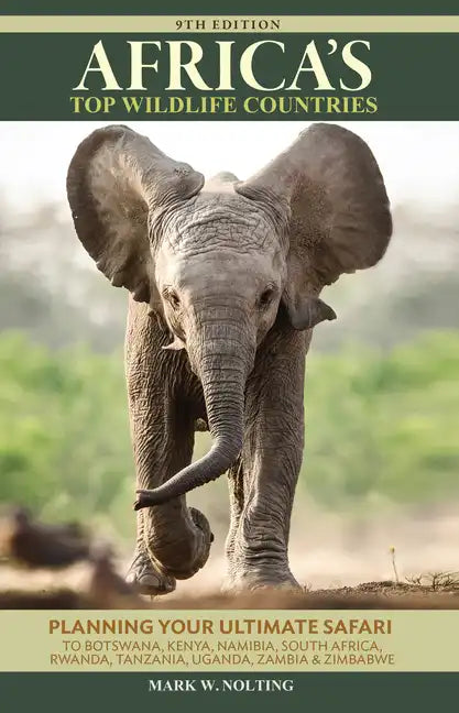 Africa's Top Wildlife Countries: Safari Planning Guide to Botswana, Kenya, Namibia, South Africa, Rwanda, Tanzania, Uganda, Zambia and Zimbabwe - Paperback