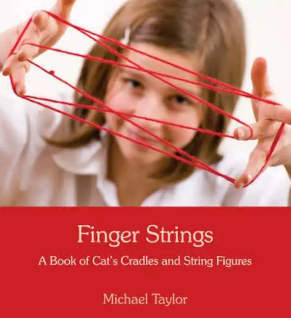 Finger Strings: A Book of Cat's Cradles and String Figures - Spiral