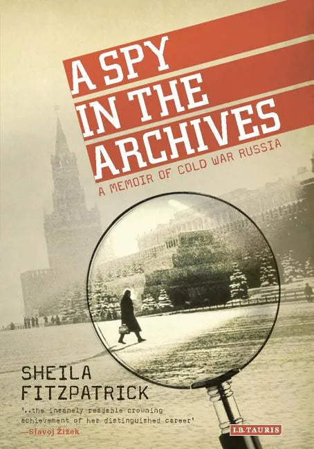 A Spy in the Archives: A Memoir of Cold War Russia - Paperback