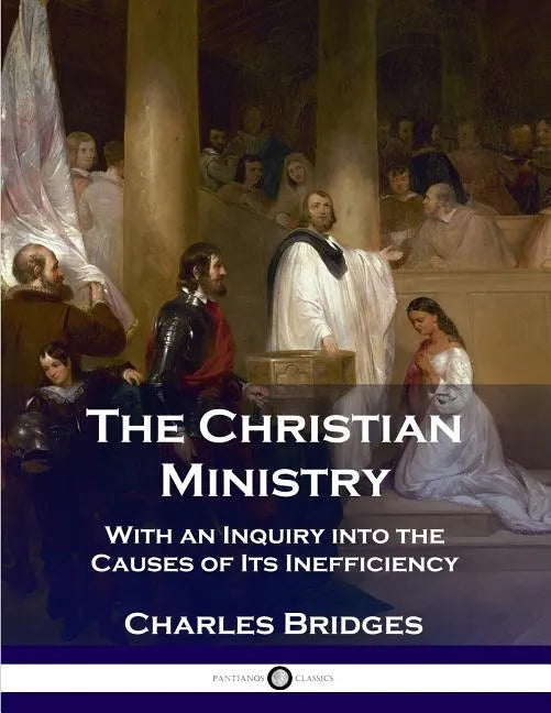 The Christian Ministry: With an Inquiry into the Causes of Its Inefficiency - Paperback