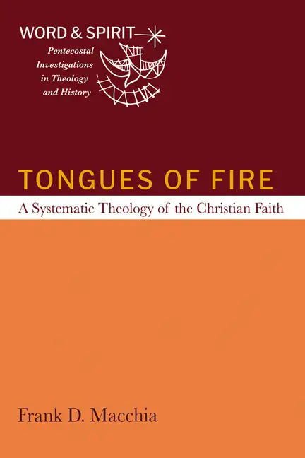 Tongues of Fire: A Systematic Theology of the Christian Faith - Paperback