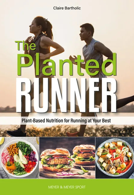 The Planted Runner: Plant-Based Nutrition for Running at Your Best - Paperback