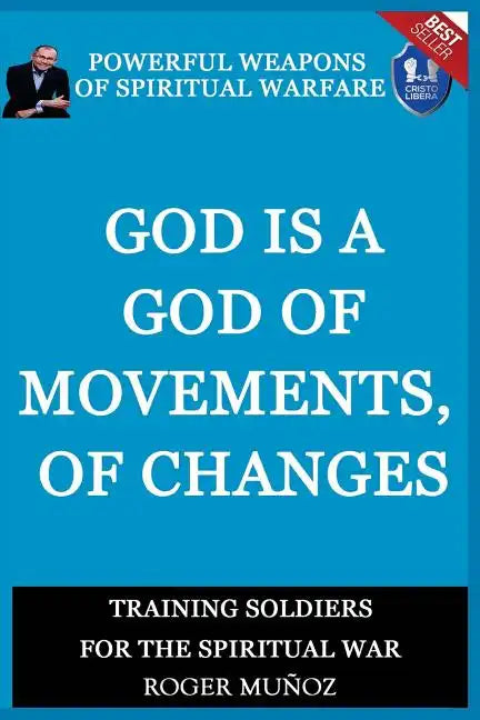 God is a God of Movements, of Change.: Powerful Weapons of Spiritual Warfare - Paperback