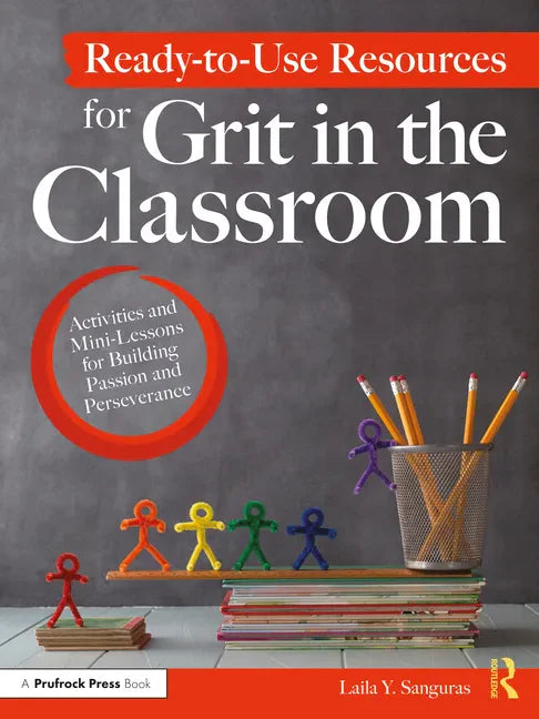 Ready-to-Use Resources for Grit in the Classroom: Activities and Mini-Lessons for Building Passion and Perseverance - Paperback