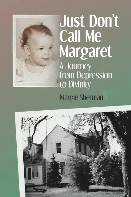 Just Don't Call Me Margaret: A journey from depression to divinity - Paperback