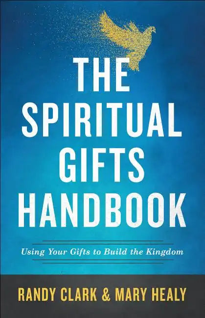 The Spiritual Gifts Handbook: Using Your Gifts to Build the Kingdom - Paperback