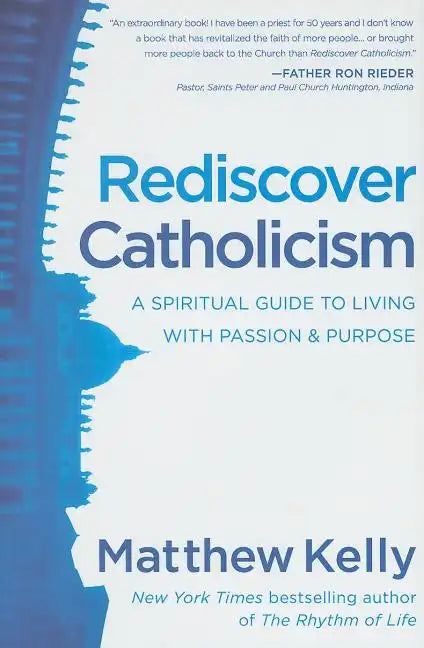 Rediscover Catholicism: A Spiritual Guide to Living with Passion & Purpose - Hardcover