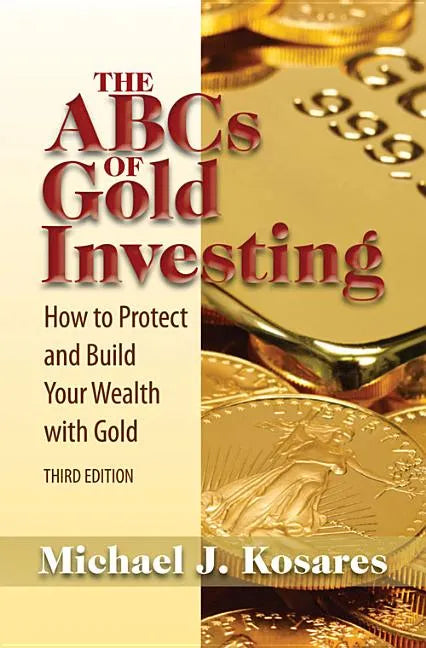 The ABCs of Gold Investing: How to Protect and Build Your Wealth with Gold - Paperback