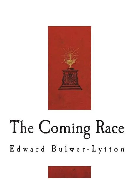 The Coming Race: Vril, The Power of the Coming Race - Paperback
