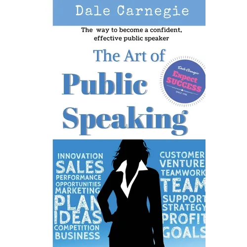 The Art of Public Speaking: The best way to become a confident, effective public speaker. - Paperback