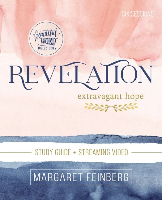 Revelation Bible Study Guide Plus Streaming Video: Extravagant Hope - Paperback