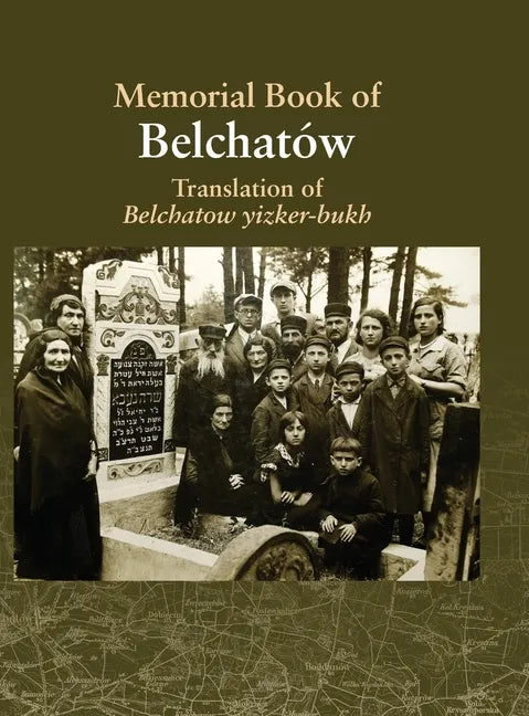 Translation of the Belchatow Yizkor Book: Dedicated To The Memory Of A Vanished Jewish Town In Poland - Hardcover