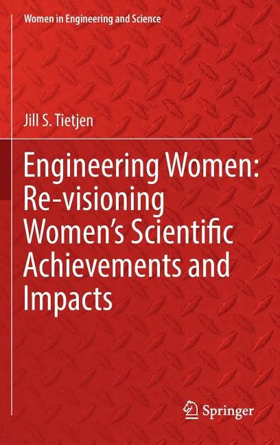 Engineering Women: Re-Visioning Women's Scientific Achievements and Impacts - Hardcover