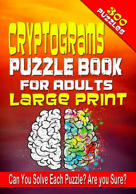 Cryptograms Puzzle Book for Adults LARGE PRINT: 300 Cryptogram Puzzles to Improve and Exercise your Brain! Word Puzzle Book for Adults. - Paperback