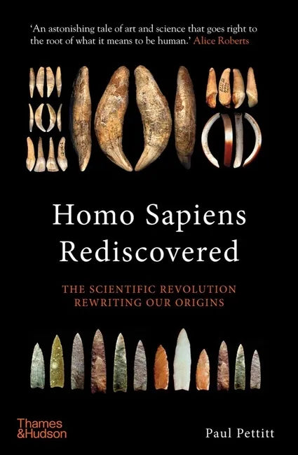 Homo Sapiens Rediscovered: The Scientific Revolution Rewriting Our Origins - Hardcover