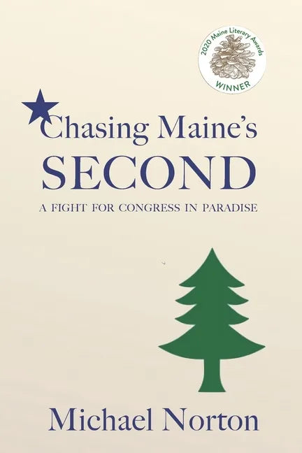 Chasing Maine's Second: A Fight for Congress in Paradise - Paperback