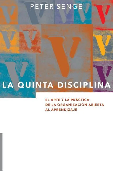 La Quinta Disciplina: El Arte y la Práctica de la Organización Abierta al Aprendizaje - Hardcover