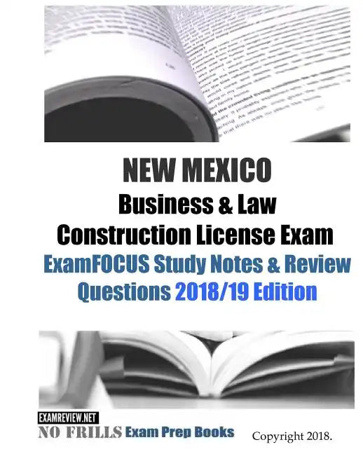 NEW MEXICO Business & Law Construction License Exam ExamFOCUS Study Notes & Review Questions - Paperback