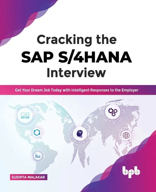 Cracking the SAP S/4HANA Interview: Get Your Dream Job Today with Intelligent Responses to the Employer - Paperback