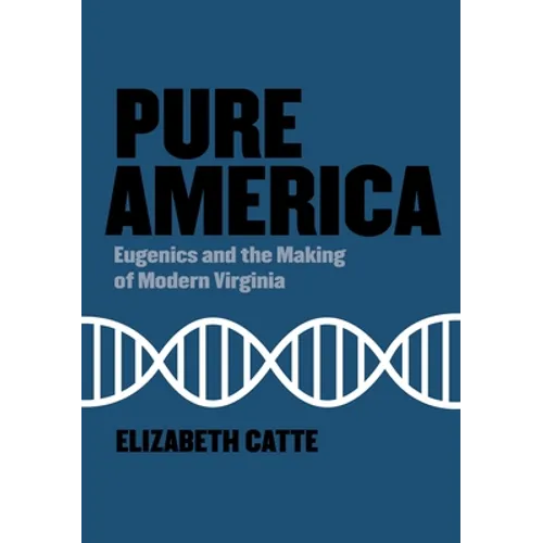 Pure America: Eugenics and the Making of Modern Virginia - Paperback