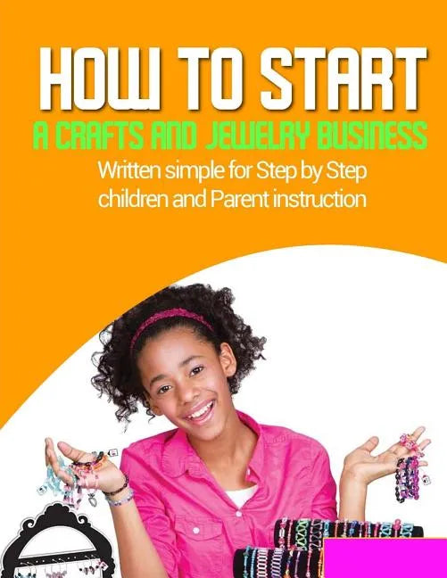 How to start a home based jewlery biz: Written simple for parent and children instruction - Paperback