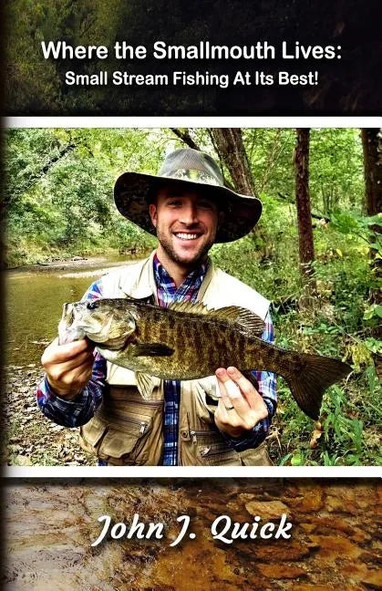 Where The Smallmouth Lives: Small Stream Fishing At Its Best - Paperback