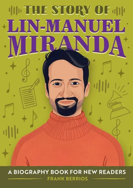 The Story of Lin-Manuel Miranda: An Inspiring Biography for Young Readers - Paperback