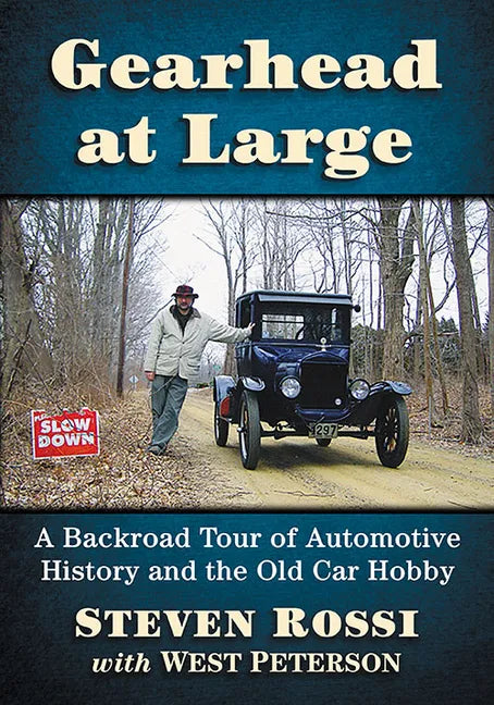 Gearhead at Large: A Backroad Tour of Automotive History and the Old Car Hobby - Paperback