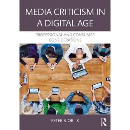 Media Criticism in a Digital Age: Professional And Consumer Considerations - Paperback
