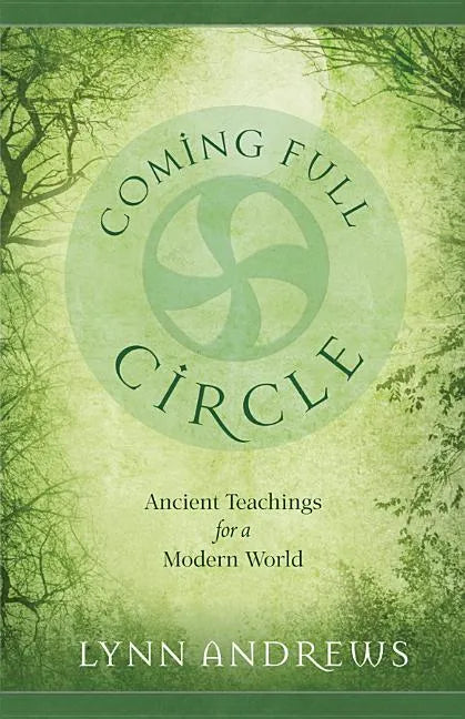 Coming Full Circle: Ancient Teachings for a Modern World - Paperback