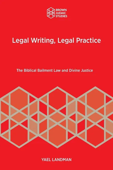 Legal Writing, Legal Practice: The Biblical Bailment Law and Divine Justice - Paperback