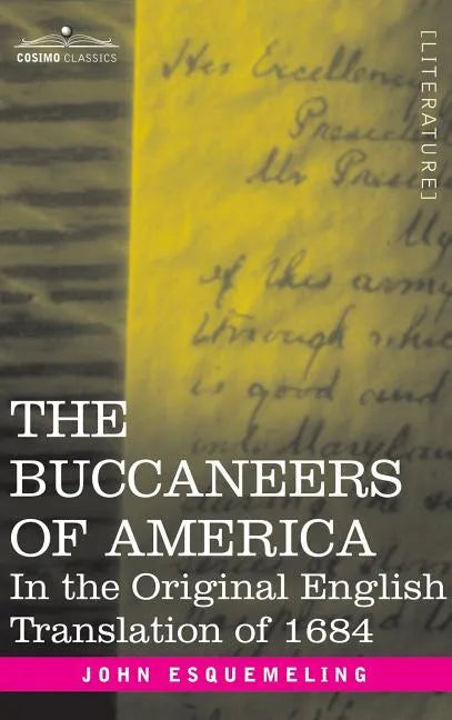The Buccaneers of America: In the Original English Translation of 1684 - Hardcover