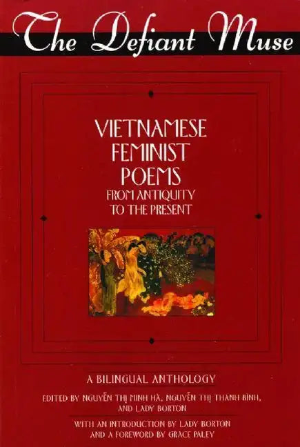 The Defiant Muse Vietnamese Feminist Poems from Antiquity to the Present: A Bililngual Anthology - Paperback
