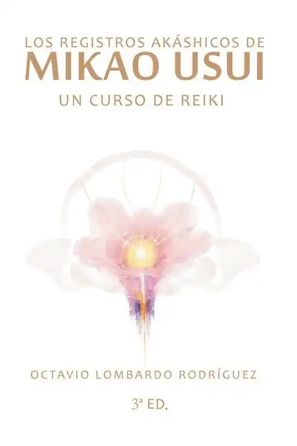 Los Registros Akáshicos de Mikao Usui: Un Curso de Reiki - Paperback