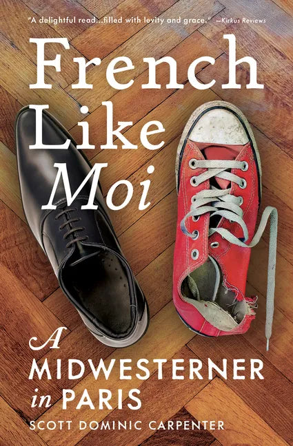French Like Moi: A Midwesterner in Paris - Paperback