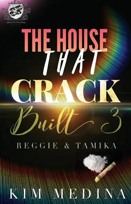 The House That Crack Built 3: Reggie & Tamika (The Cartel Publications Presents) - Paperback