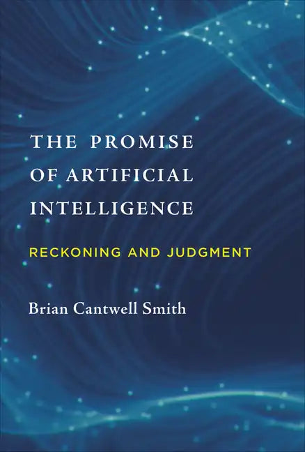 The Promise of Artificial Intelligence: Reckoning and Judgment - Hardcover