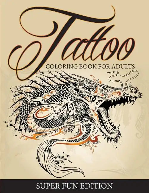 Tattoo Coloring Book For Adults - Super Fun Edition - Paperback
