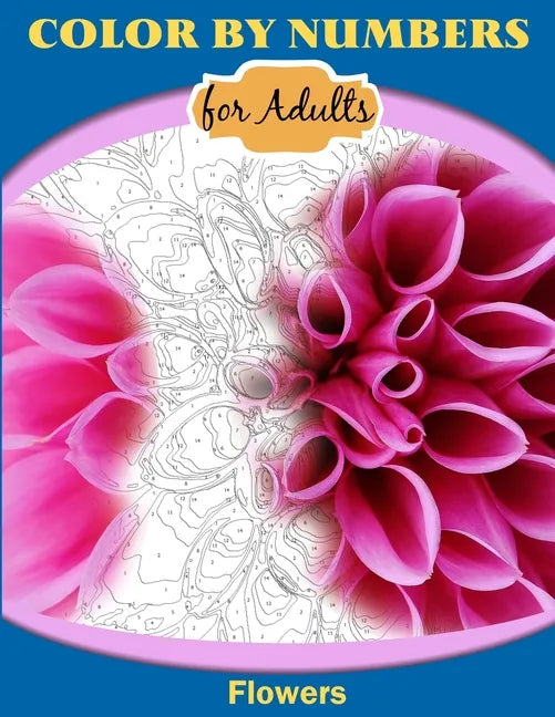 Color by Numbers for Adults: Flowers - Paperback