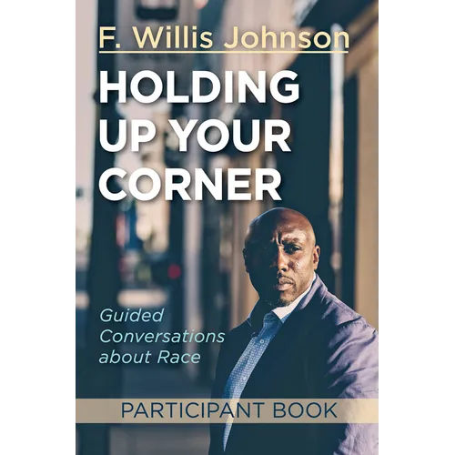 Holding Up Your Corner Participant Book: Guided Conversations about Race - Paperback