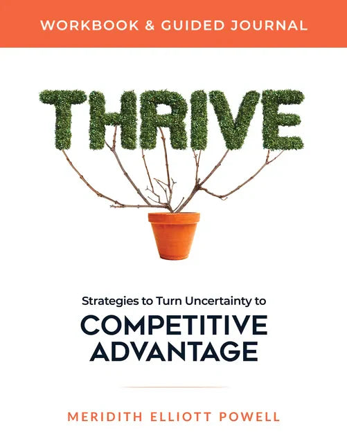 Thrive Workbook & Guided Journal: Strategies to Turn Uncertainty to Competitive Advantage - Paperback